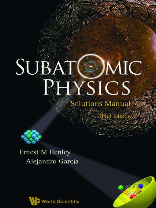 Title details for Subatomic Physics Solutions Manual () by Ernest M Henley - Wait list